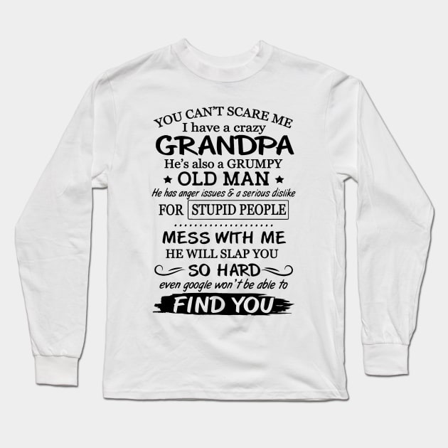 You Can't Scare Me I Have A Crazy Grumpy Old Grandpa Long Sleeve T-Shirt by Brodrick Arlette Store